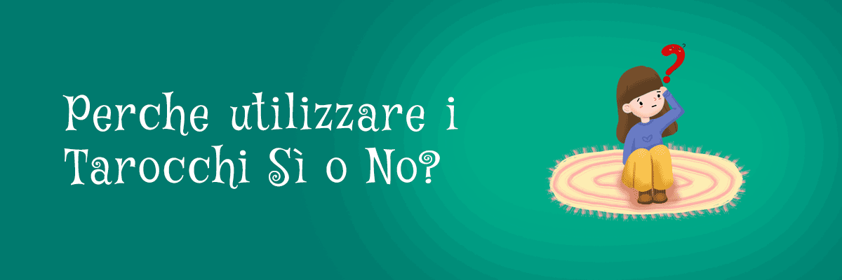 Perche utilizzare i Tarocchi si o No